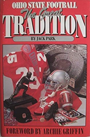 Ohio State Football: The Great Tradition - by Jack Park